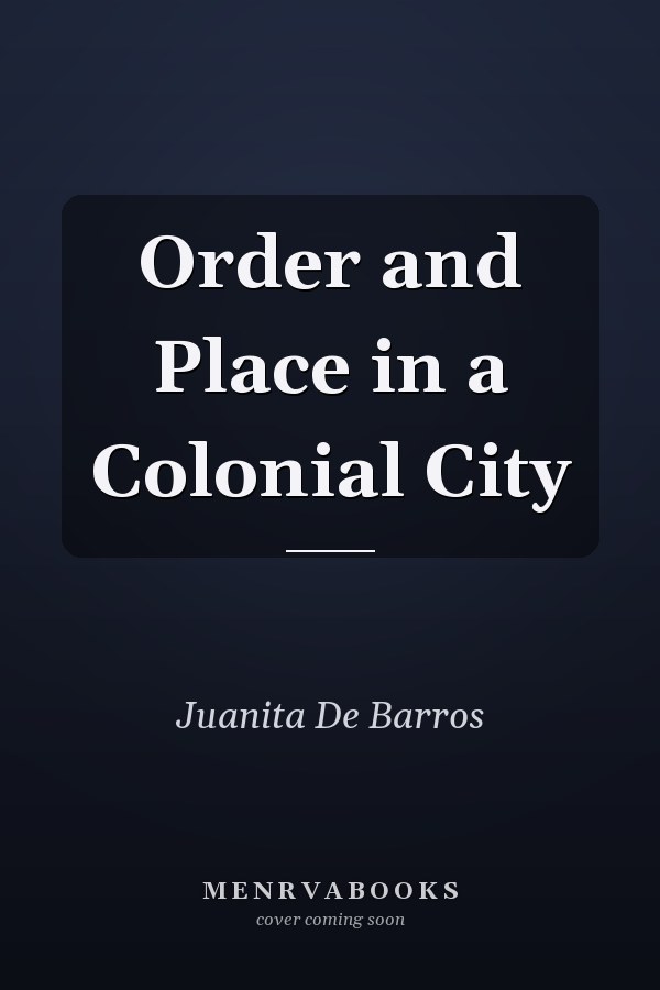 Order and Place in a Colonial City
