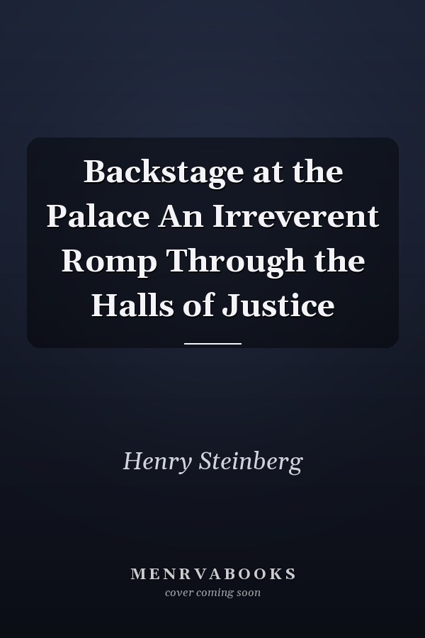 Backstage at the Palace An Irreverent Romp Through the Halls of Justice