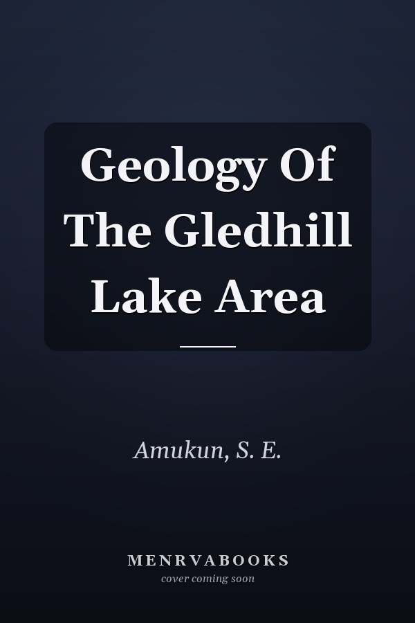 Geology Of The Gledhill Lake Area