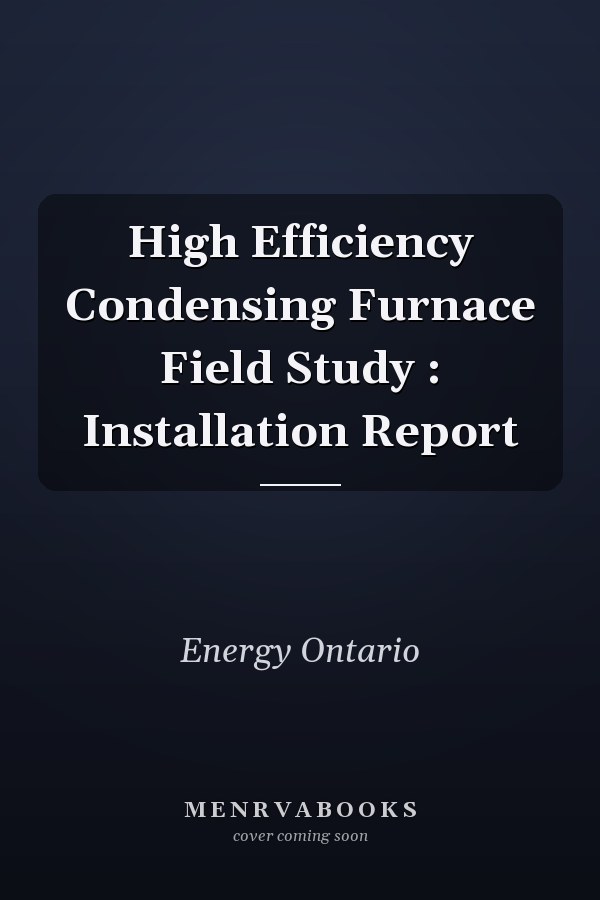 High Efficiency Condensing Furnace Field Study : Installation Report