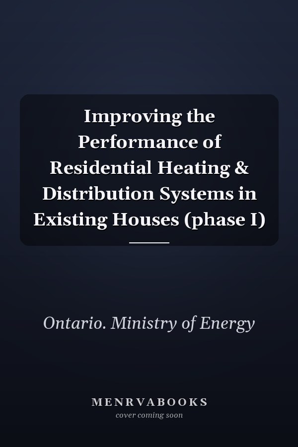 Improving the Performance of Residential Heating & Distribution Systems in Existing Houses (phase I)