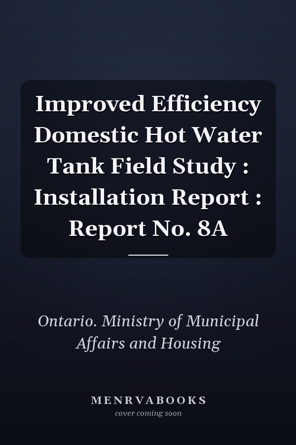 Improved Efficiency Domestic Hot Water Tank Field Study : Installation Report : Report No. 8A