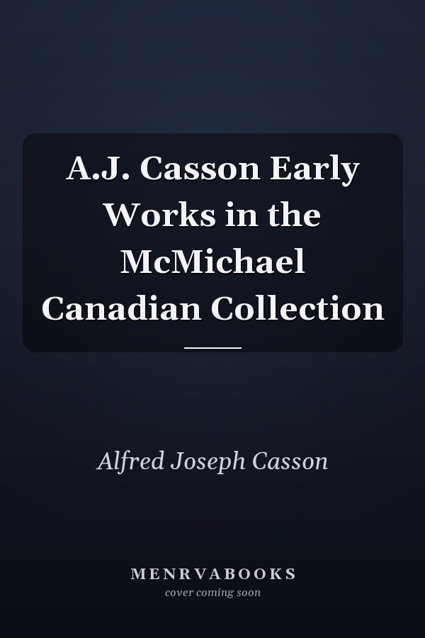 A.J. Casson Early Works in the McMichael Canadian Collection