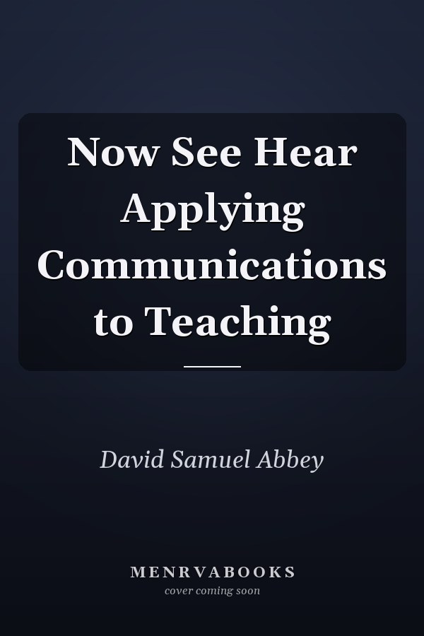 Now See Hear Applying Communications to Teaching