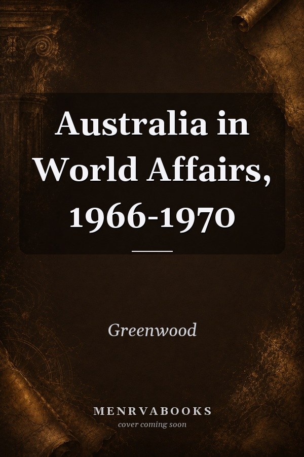 Australia in World Affairs, 1966-1970