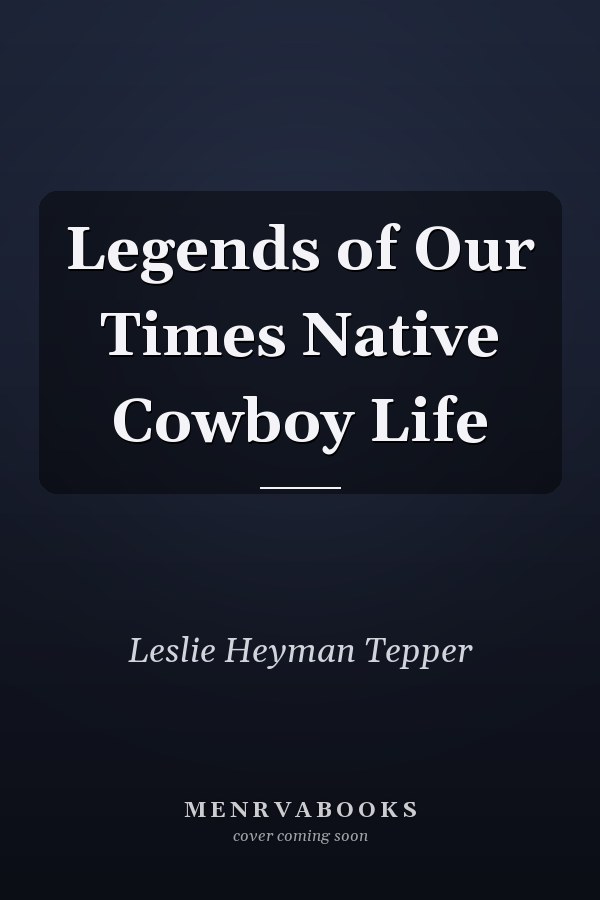 Legends of Our Times Native Cowboy Life