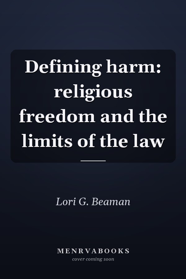 Defining harm: religious freedom and the limits of the law