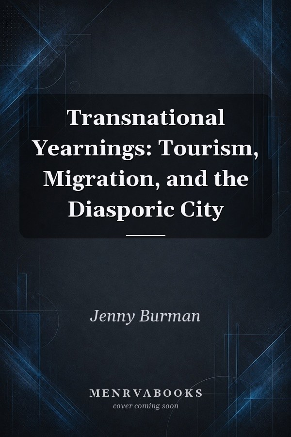 Transnational Yearnings: Tourism, Migration, and the Diasporic City
