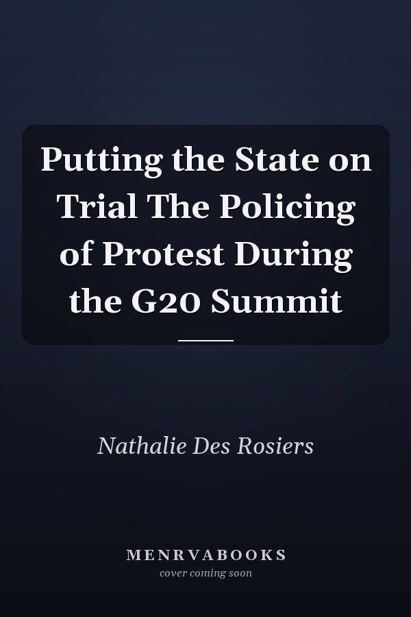 Putting the State on Trial The Policing of Protest During the G20 Summit