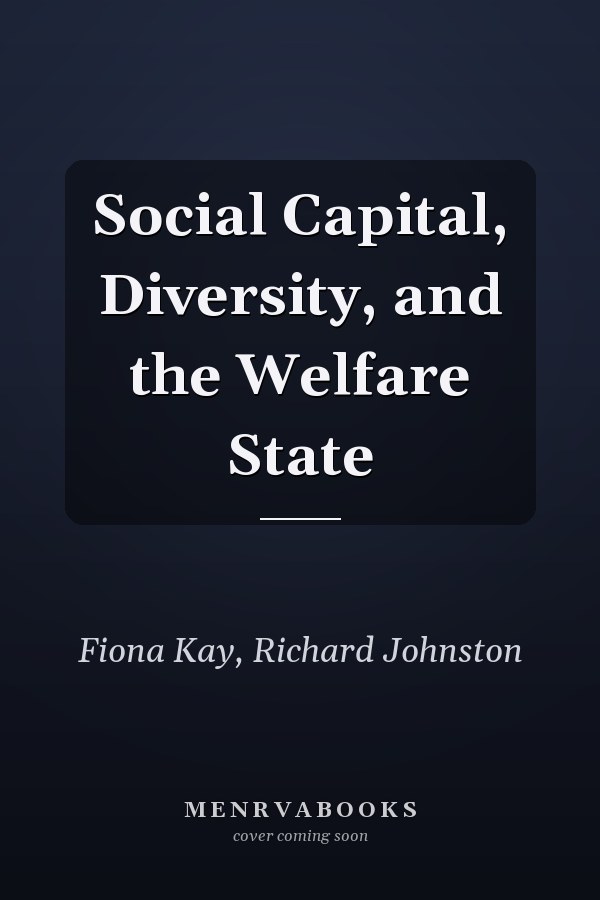 Social Capital, Diversity, and the Welfare State