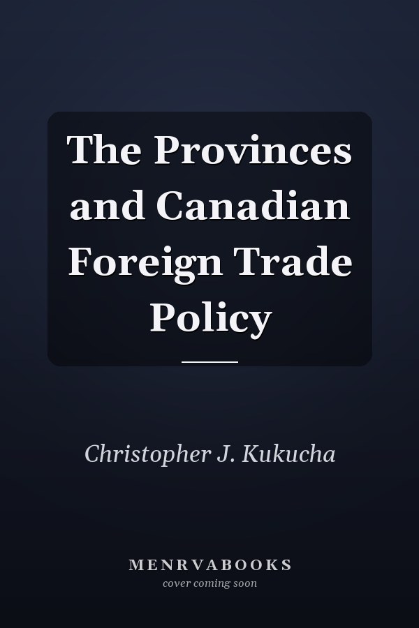 The Provinces and Canadian Foreign Trade Policy