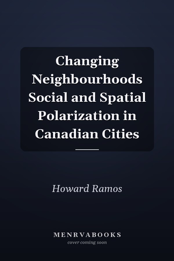 Changing Neighbourhoods Social and Spatial Polarization in Canadian Cities