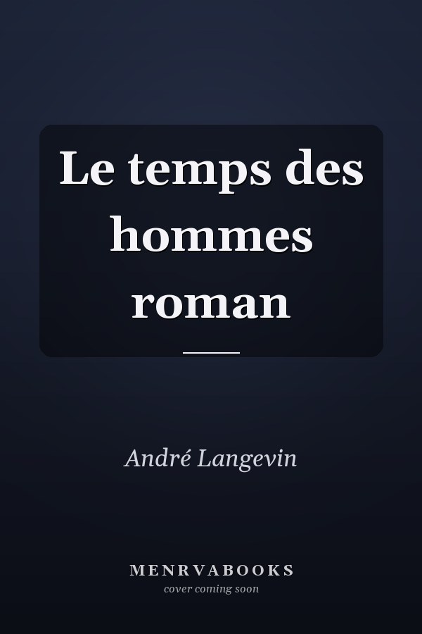 Le temps des hommes roman