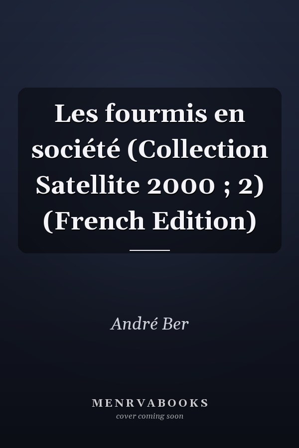 Les fourmis en société (Collection Satellite 2000 ; 2) (French Edition)