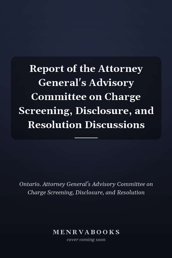 Report of the Attorney General's Advisory Committee on Charge Screening, Disclosure, and Resolution Discussions