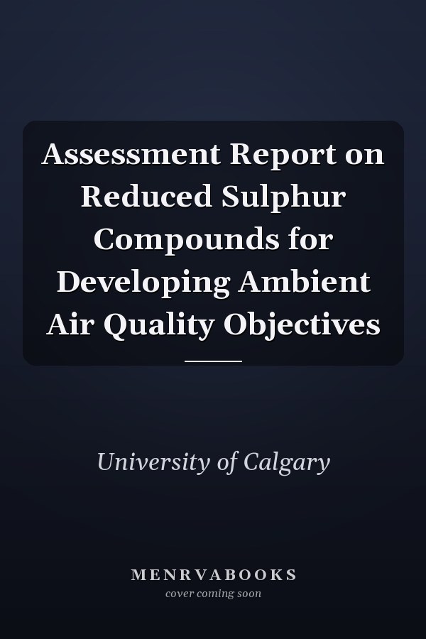 Assessment Report on Reduced Sulphur Compounds for Developing Ambient Air Quality Objectives