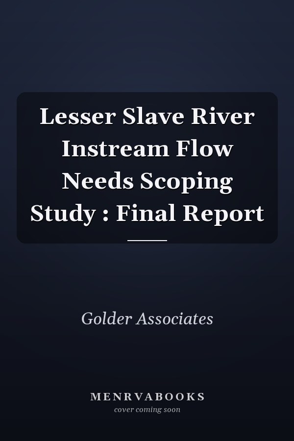 Lesser Slave River Instream Flow Needs Scoping Study : Final Report