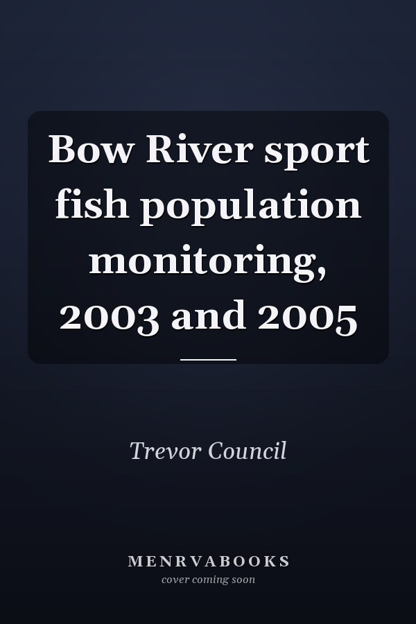 Bow River sport fish population monitoring, 2003 and 2005
