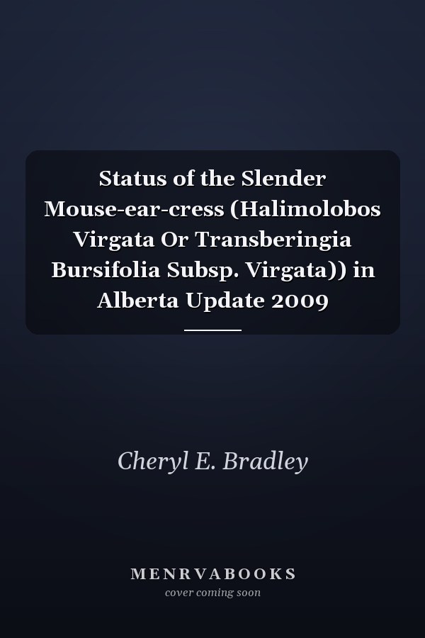 Status of the Slender Mouse-ear-cress (Halimolobos Virgata Or Transberingia Bursifolia Subsp. Virgata)) in Alberta Update 2009