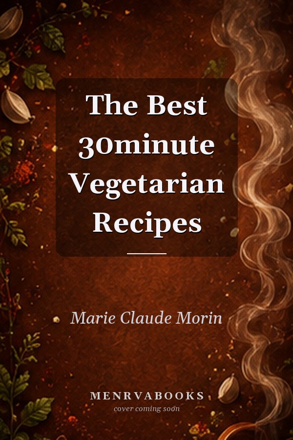 The Best 30-Minute Vegetarian Recipes