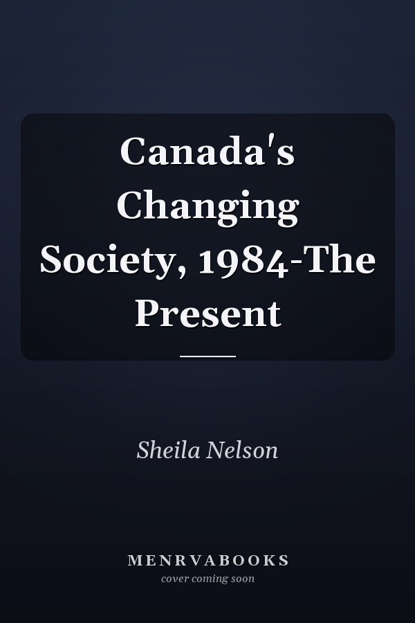 Canada's Changing Society, 1984-The Present