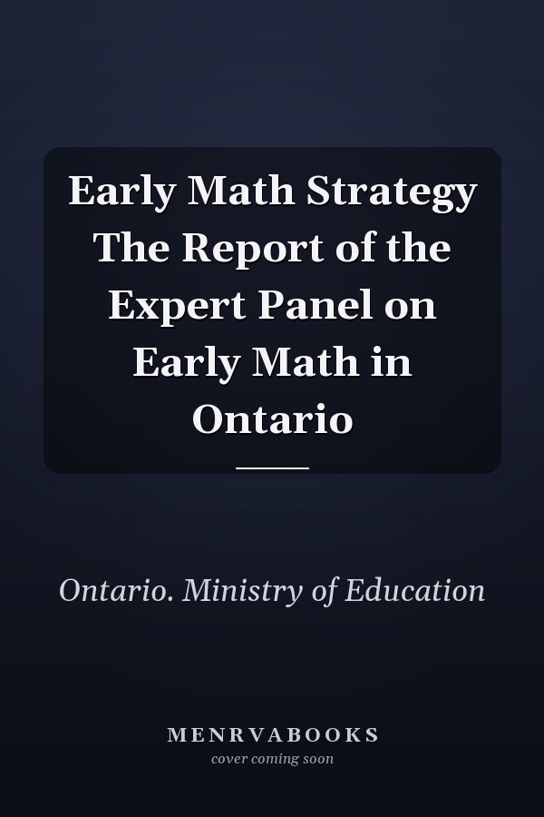 Early Math Strategy The Report of the Expert Panel on Early Math in Ontario