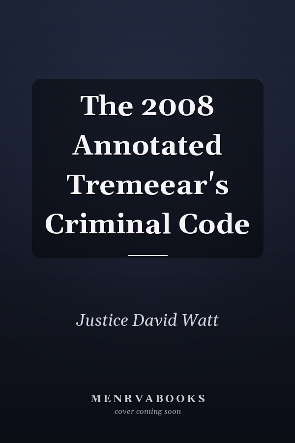 The 2008 Annotated Tremeear's Criminal Code