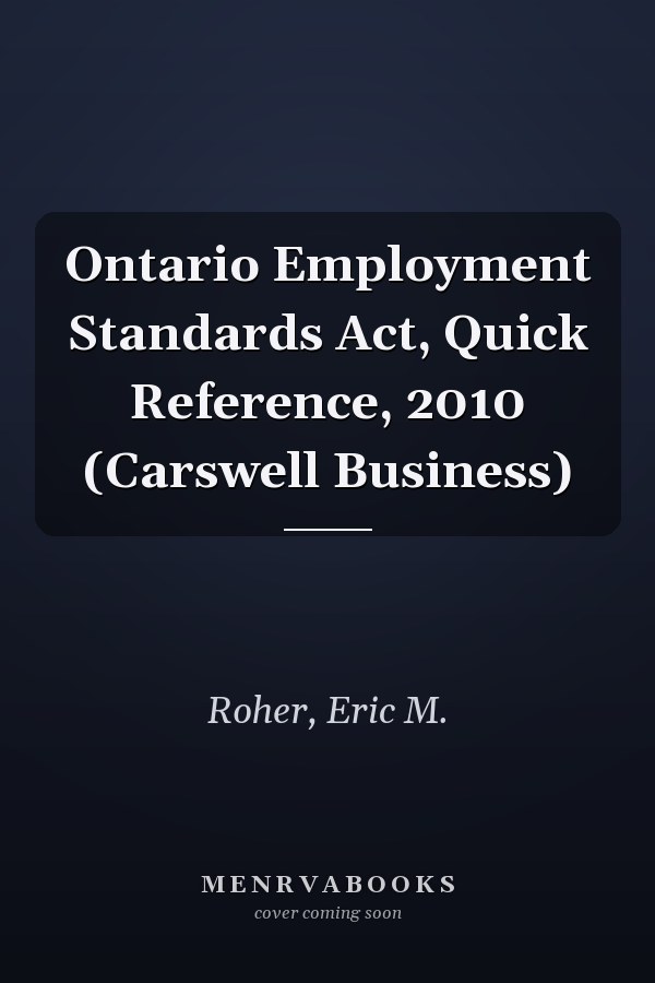 Ontario Employment Standards Act, Quick Reference, 2010 (Carswell Business)