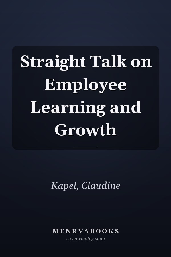 Straight Talk on Employee Learning and Growth
