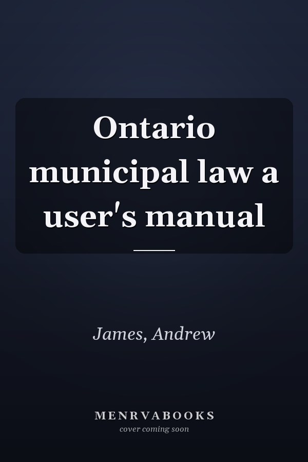 Ontario municipal law a user's manual