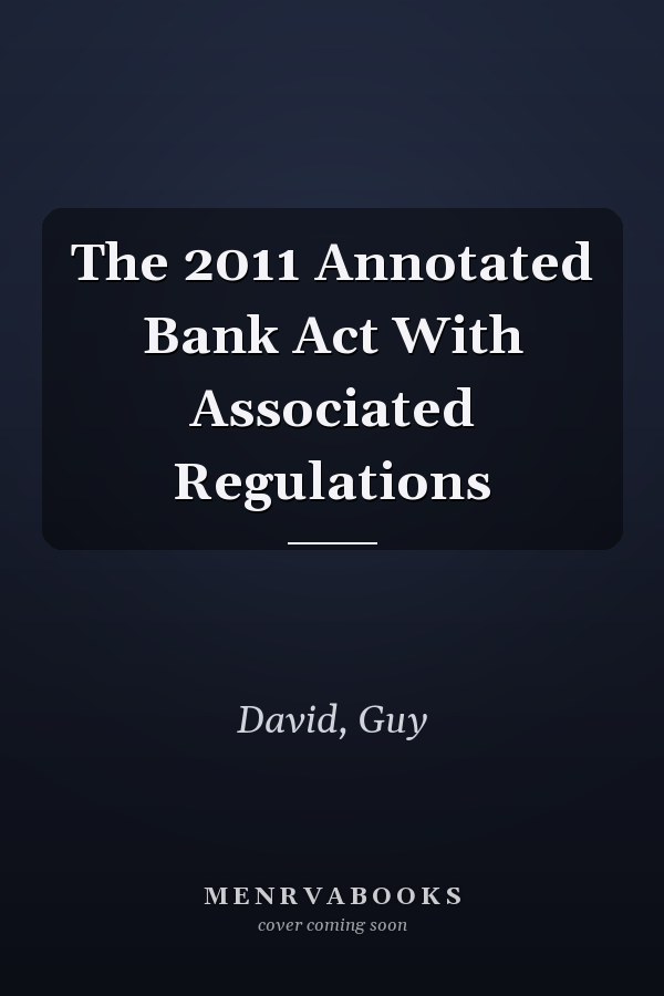 The 2011 Annotated Bank Act With Associated Regulations