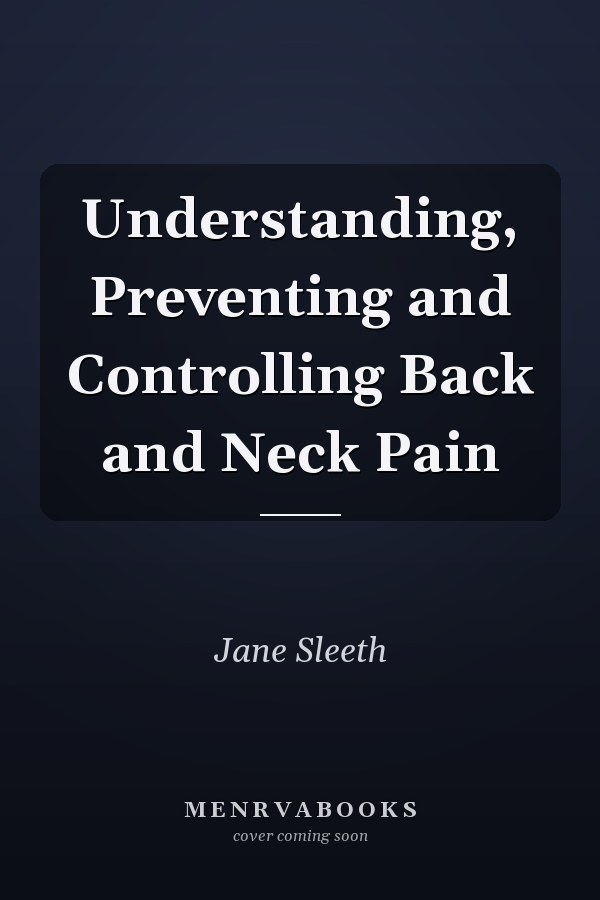 Understanding, Preventing and Controlling Back and Neck Pain