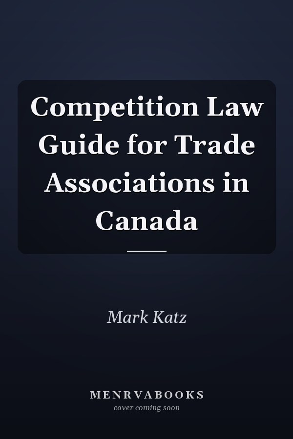 Competition Law Guide for Trade Associations in Canada