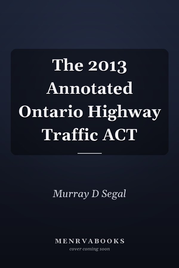 The 2013 Annotated Ontario Highway Traffic ACT