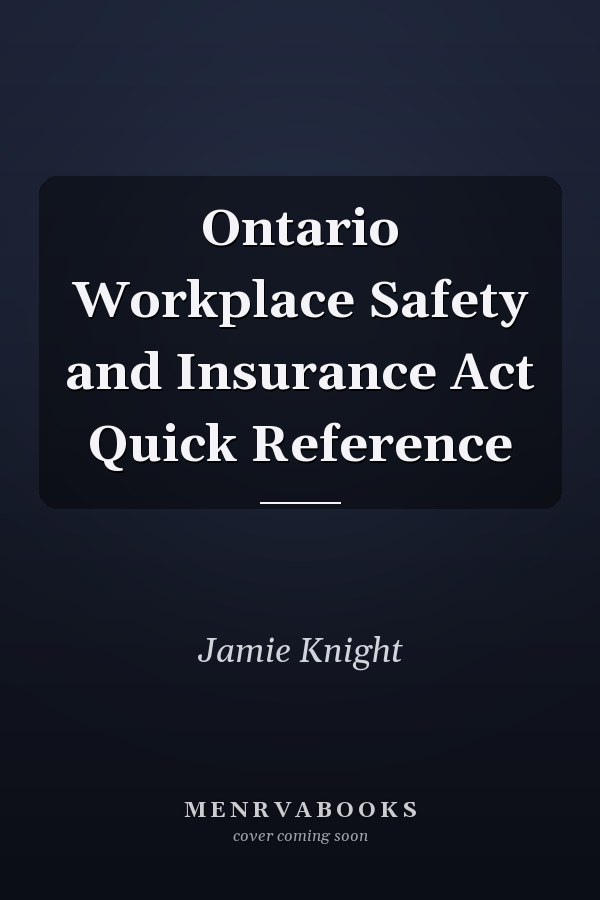 Ontario Workplace Safety and Insurance Act Quick Reference