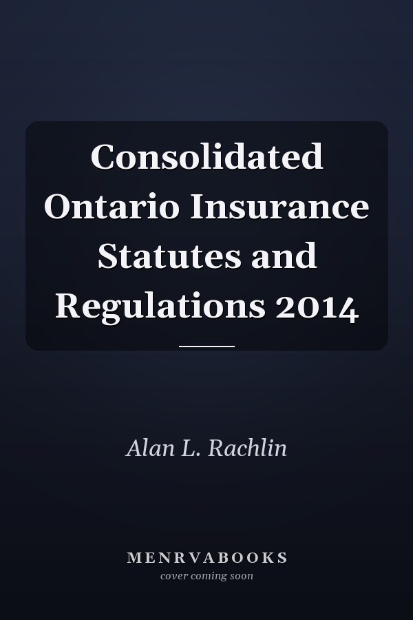 Consolidated Ontario Insurance Statutes and Regulations 2014