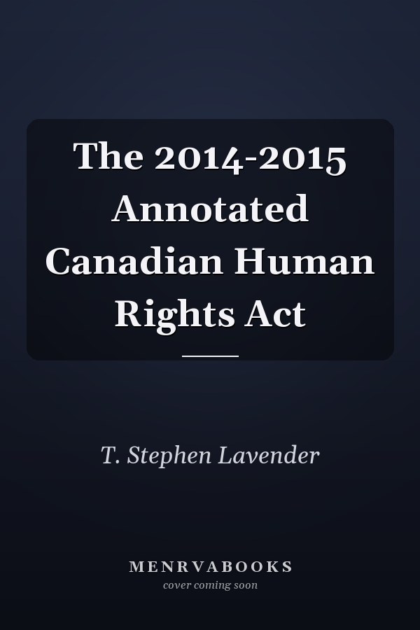 The 2014-2015 Annotated Canadian Human Rights Act