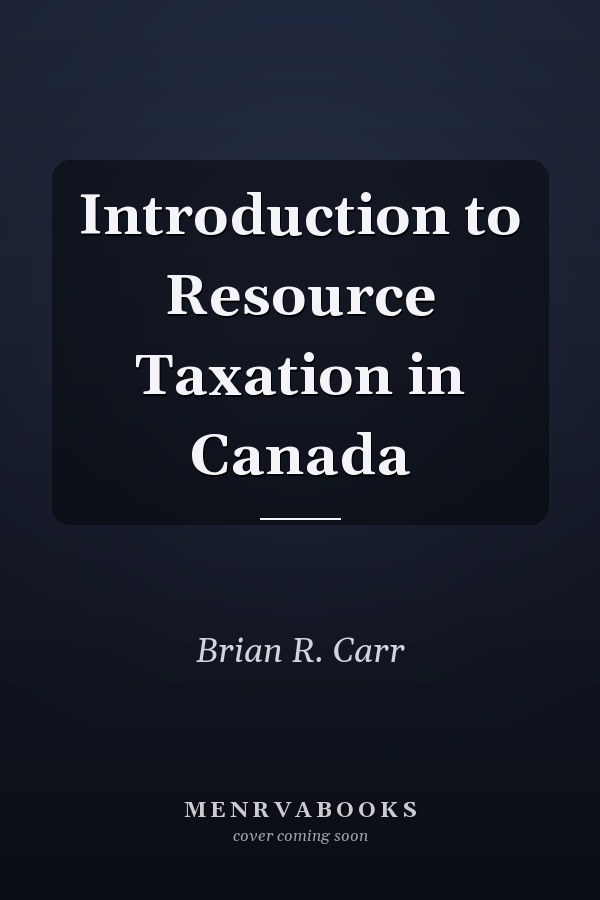 Introduction to Resource Taxation in Canada