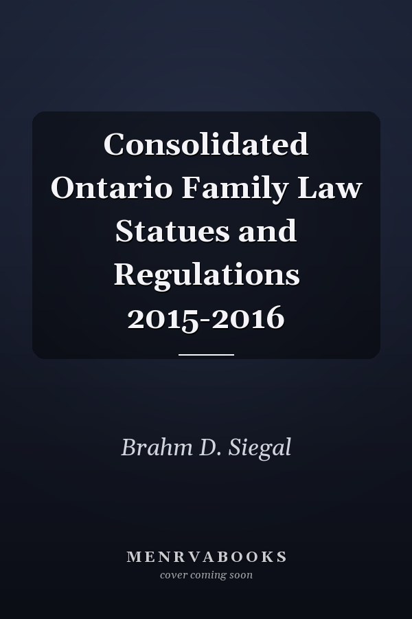 Consolidated Ontario Family Law Statues and Regulations 2015-2016