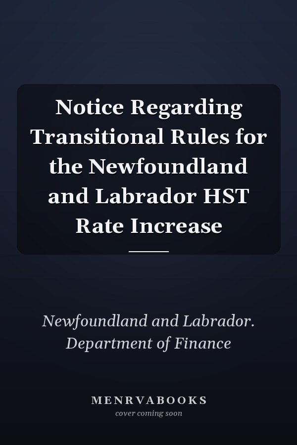 Notice Regarding Transitional Rules for the Newfoundland and Labrador HST Rate Increase