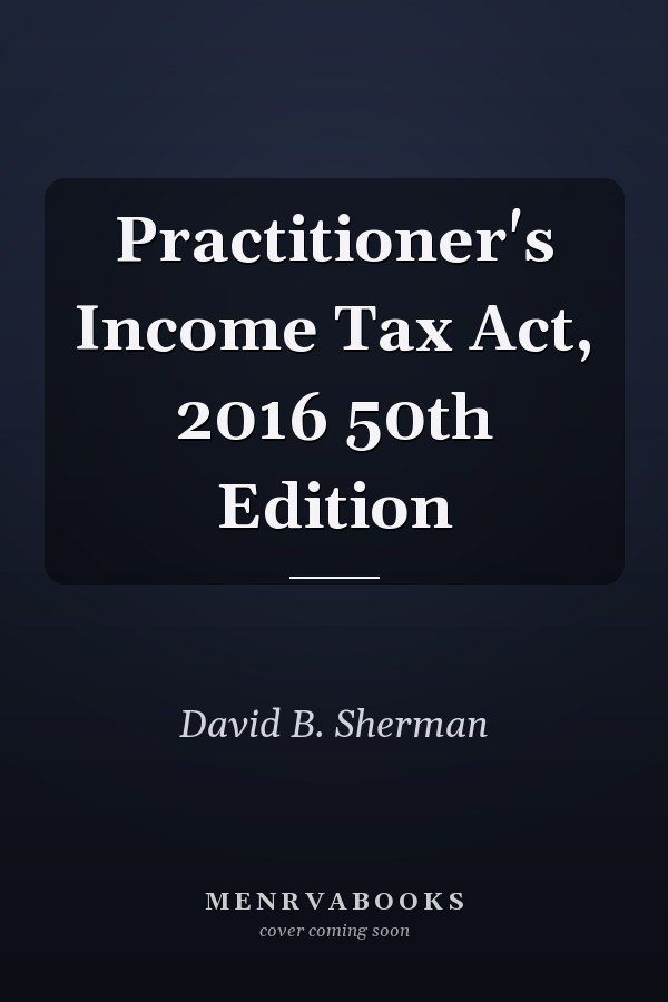 Practitioner's Income Tax Act, 2016 50th Edition