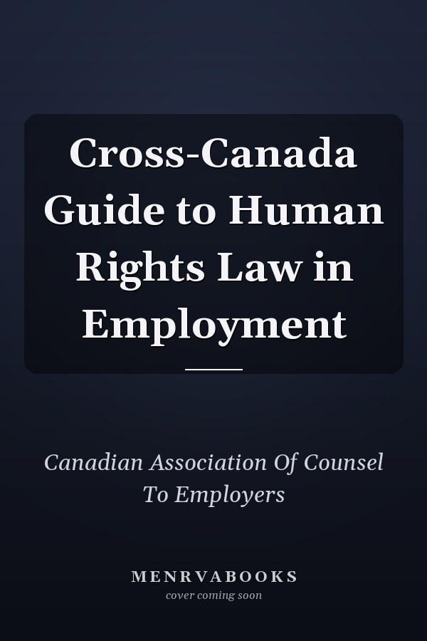 Cross-Canada Guide to Human Rights Law in Employment