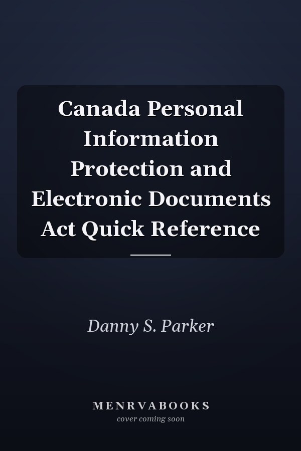 Canada Personal Information Protection and Electronic Documents Act Quick Reference