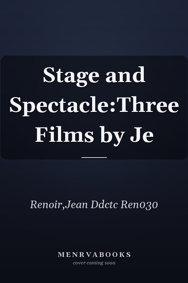 Stage and Spectacle:Three Films by Je