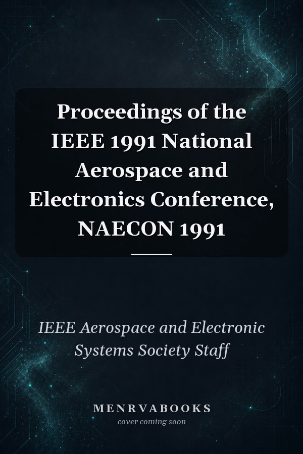 Proceedings of the IEEE 1991 National Aerospace and Electronics Conference, NAECON 1991