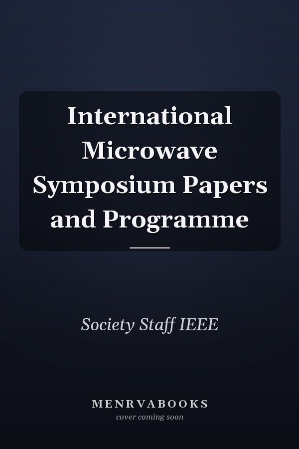 International Microwave Symposium Papers and Programme