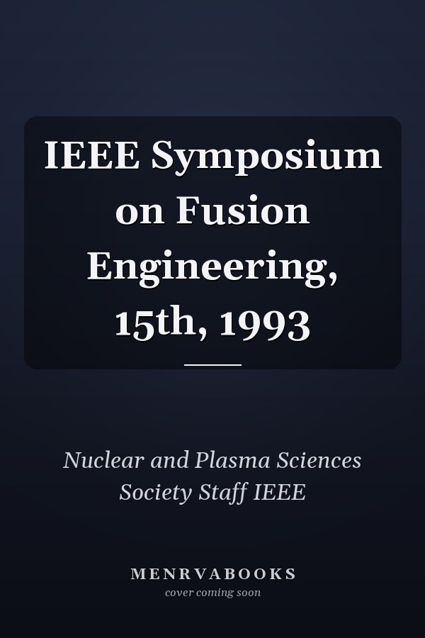 IEEE Symposium on Fusion Engineering, 15th, 1993