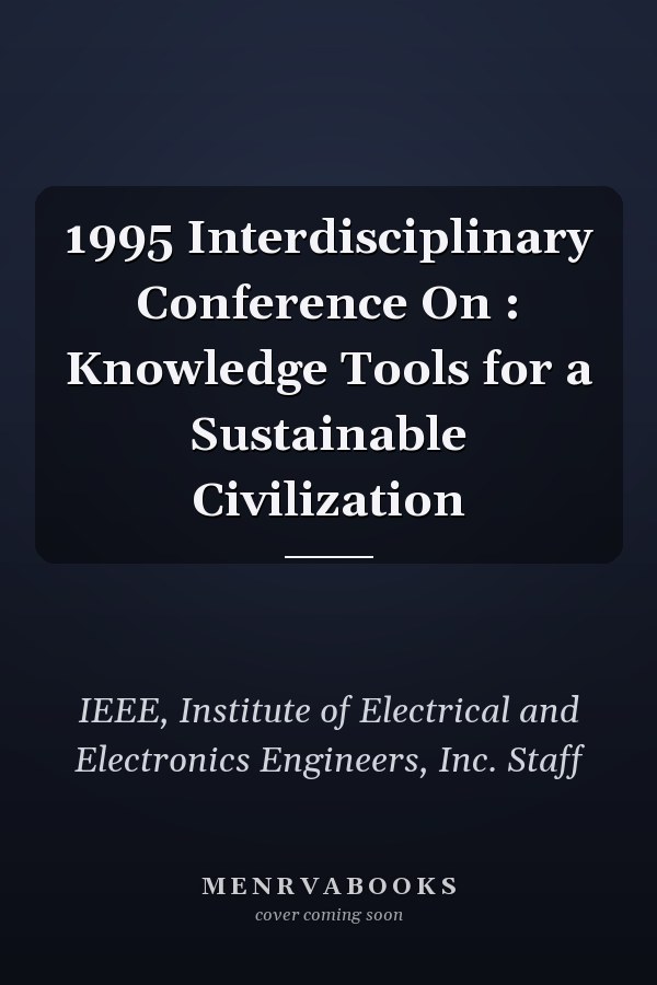 1995 Interdisciplinary Conference On : Knowledge Tools for a Sustainable Civilization