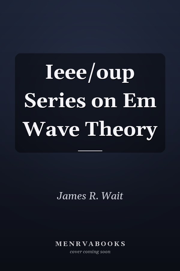Ieee/oup Series on Em Wave Theory