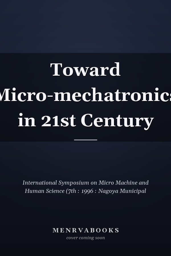 Toward Micro-mechatronics in 21st Century